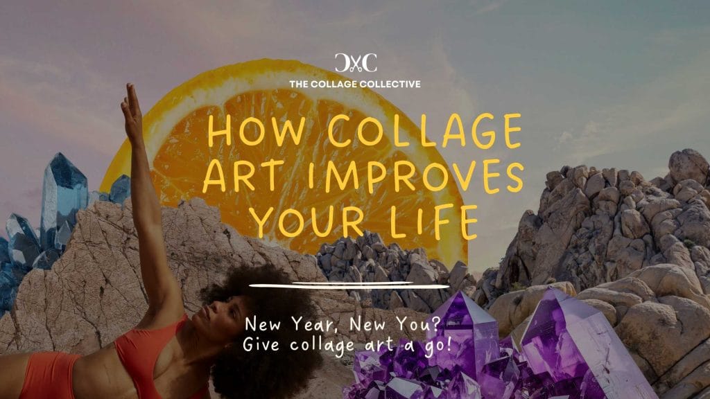how collage art improves your life